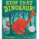 Stop That Dinosaur!