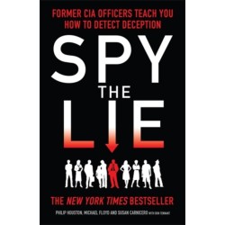 Spy the Lie: Former CIA Officers Teach You How to Detect Deception