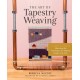 The Art of Tapestry Weaving: A Complete Guide to Mastering the Techniques for Making Images with Yarn