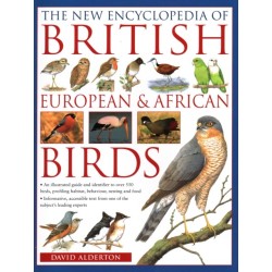 The British, European and African Birds, New Encyclopedia of: An illustrated guide and identifier to over 550 birds, profiling habitat, behaviour, nesting and food