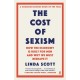 The Cost of Sexism: How the Economy is Built for Men and Why We Must Reshape It | A GUARDIAN SCIENCE BOOK OF THE YEAR