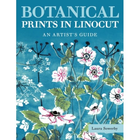 Botanical Prints in Linocut: An Artist’s Guide