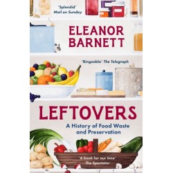 Leftovers: A History of Food Waste and Preservation