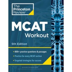 Princeton Review MCAT Workout, 5th Edition: 830+ Practice Questions & Passages for MCAT Scoring Success