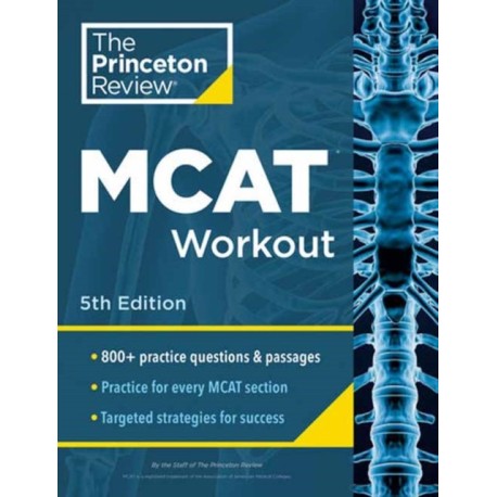 Princeton Review MCAT Workout, 5th Edition: 830+ Practice Questions & Passages for MCAT Scoring Success