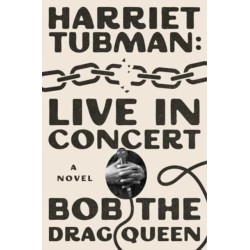 Harriet Tubman: Live in Concert: A Novel