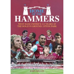 Home of the Hammers: West Ham United's 112 Years at the Boleyn Ground, Upton Park