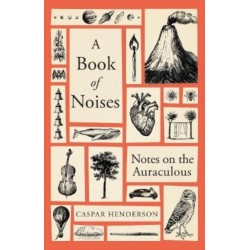 A Book of Noises: Notes on the Auraculous