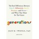 Generations: The Real Differences Between Gen Z, Millennials, Gen X, Boomers, and Silents—and What They Mean for The Future