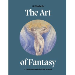 The Art of Fantasy: A Visual Sourcebook of All That is Unreal