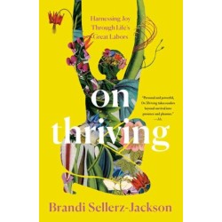 On Thriving: Harnessing Joy Through Life's Great Labors
