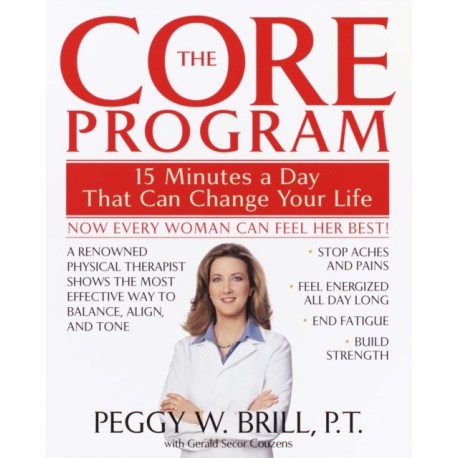 The Core Program: Fifteen Minutes a Day That Can Change Your Life