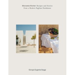 Moroseta Kitchen: Recipes and Stories from a Modern Puglian Farmhouse