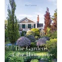 The Gardens of the Hamptons: Grand Estates, Village Jewels, and Public Sanctuaries