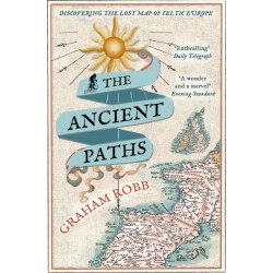 The Ancient Paths: Discovering the Lost Map of Celtic Europe