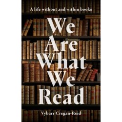 We Are What We Read: A Life Within and Without Books