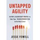 Untapped Agility: Seven Leadership Moves to Take Your Transformation to the Next Level