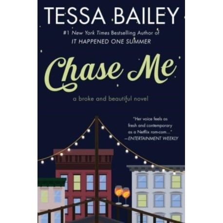 Chase Me: A Broke and Beautiful Novel