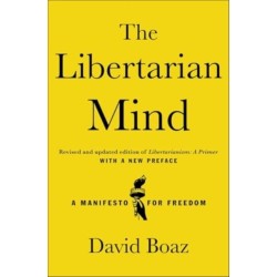 The Libertarian Mind: A Manifesto for Freedom