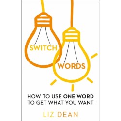 Switchwords: How to Use One Word to Get What You Want