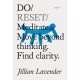 Do Reset: Meditate. Move beyond thinking. Find clarity.