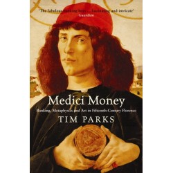 Medici Money: Banking, metaphysics and art in fifteenth-century Florence