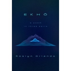 EKHO: A Poem in Three Parts