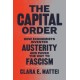 The Capital Order: How Economists Invented Austerity and Paved the Way to Fascism