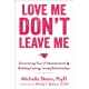 Love Me, Don't Leave Me: Overcoming Fear of Abandonment and Building Lasting, Loving Relationships