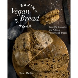 Baking Vegan Bread at Home: Beautiful Everyday and Artisan Plant-Based Breads