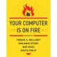 Your Computer Is on Fire