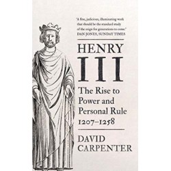 Henry III: The Rise to Power and Personal Rule, 1207-1258