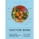 Doctor Bowl: Quick + Simple Balanced Vegetarian and Vegan Food