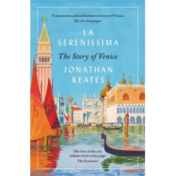 La Serenissima: The Story of Venice
