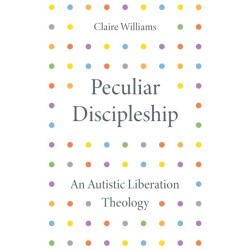 Peculiar Discipleship: An Autistic Liberation Theology