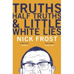 Truths, Half Truths and Little White Lies: The heartbreaking and hilarious memoir from the star of Shaun of the Dead and Spaced