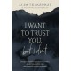I Want to Trust You, but I Don't: Moving Forward When You’re Skeptical of Others, Afraid of What God Will Allow, and Doubtful of Your Own Discernment