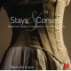 Stays and Corsets: Historical Patterns Translated for the Modern Body