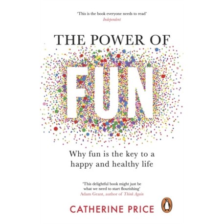 The Power of Fun: Why fun is the key to a happy and healthy life