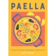 Paella: The Original One-Pan Dish: Over 50 Recipes for the Spanish Classic