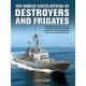 The Destroyers and Frigates, World Encyclopedia of: An Illustrated History of Destroyers and Frigates, from Torpedo Boat Destroyers, Corvettes and Escort Vessels Through to the Modern Ships of the Missile Age