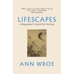 Lifescapes: A Biographer’s Search for the Soul