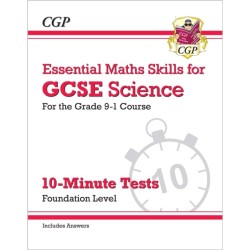 GCSE Science: Essential Maths Skills 10-Minute Tests - Foundation (includes answers)