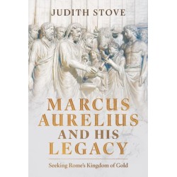 Marcus Aurelius and his Legacy: Seeking Rome's Kingdom of Gold