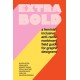 Extra Bold: A Feminist, Inclusive, Anti-racist, Nonbinary Field Guide for Graphic Designers