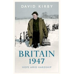 Britain, 1947: Hope Amid Hardship