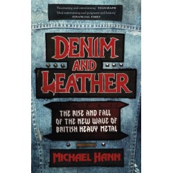 Denim and Leather: The Rise and Fall of the New Wave of British Heavy Metal