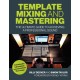 Template Mixing and Mastering: The Ultimate Guide to Achieving a Professional Sound