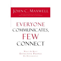 Everyone Communicates Few Connect: What the Most Effective People Do Differently