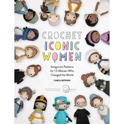 Crochet Iconic Women: Amigurumi Patterns for 15 Women Who Changed the World